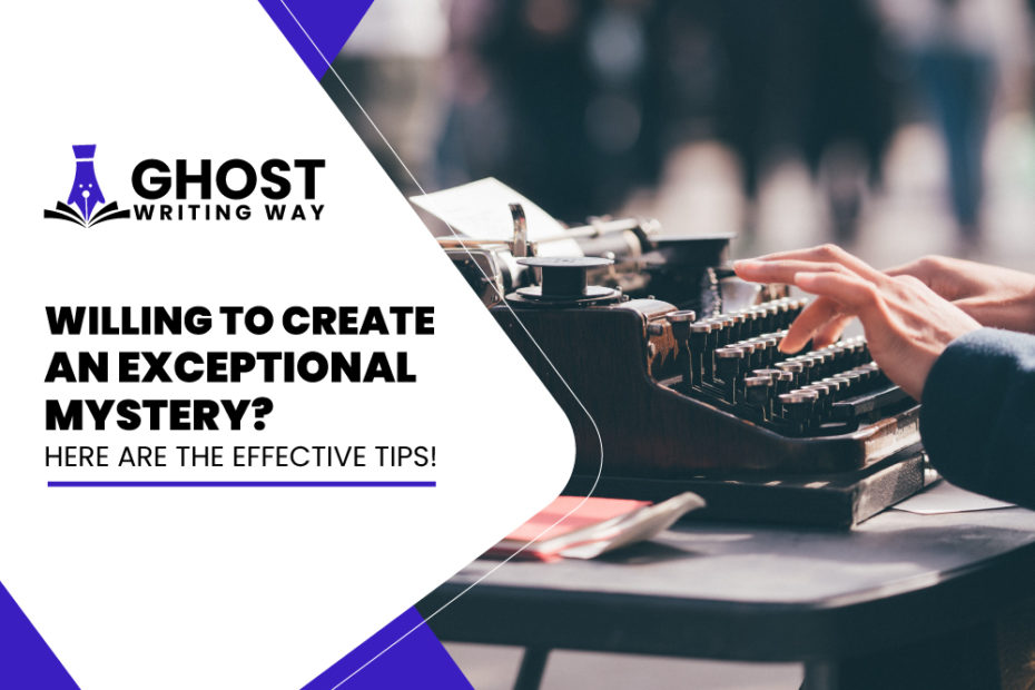 Willing-To-Create-An-Exceptional-Mystery-Here-Are-the-Effective-Tips