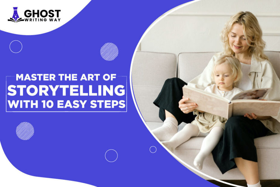 master-the-art-of-storytelling-with-10-easy-steps