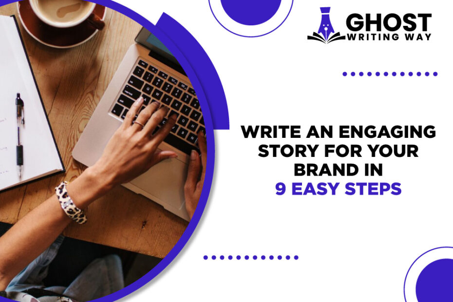 write-an-engaging-story-for-your-brand-in-9-easy-steps