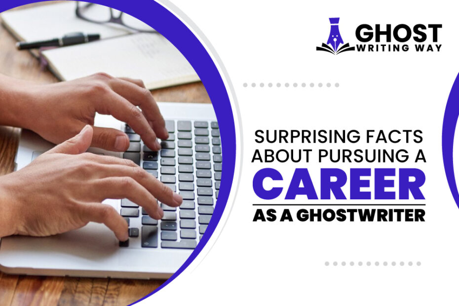 surprising-facts-about-pursuing-a-career-as-a-ghostwriter